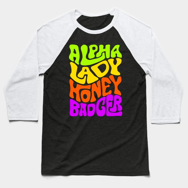 Alpha Lady Honey Badger Word Art Baseball T-Shirt by Slightly Unhinged